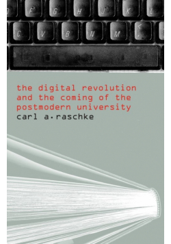 The Digital Revolution and the Coming of the Postmodern University