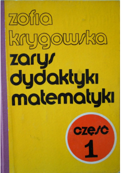 Zarys dydaktyki matematyki Część 1