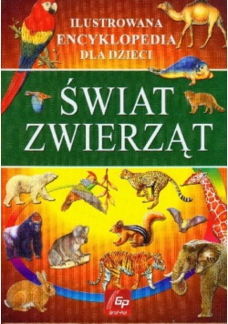 Świat zwierząt Ilustrowana encyklopedia dla dzieci