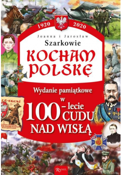 Kocham Polskę Wydanie pamiątkowe w100-lecie Cudu nad Wisłą