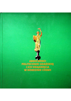 Absolwenci politechniki gdańskiej i ich osiągnięcia w dziedzinie chemii