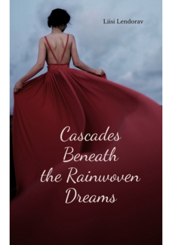 Cascades Beneath the Rainwoven Dreams