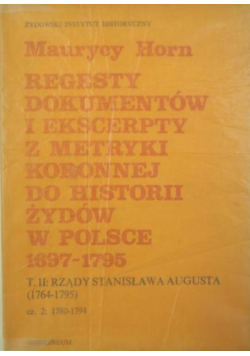 Regesty dokumentów i ekscerpty z metryki koronnej do historii Żydów w Polsce (1697 - 1795) Tom II