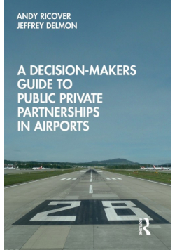 A Decision-Makers Guide to Public Private Partnerships in Airports
