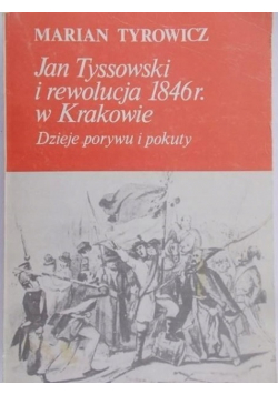 Jan Tyssowski i rewolucja 1846 r w Krakowie