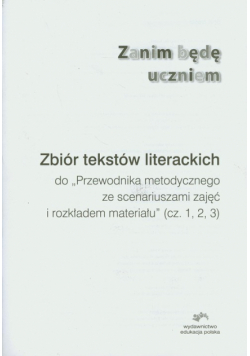 Zanim będę uczniem Zbiór tekstów literackich