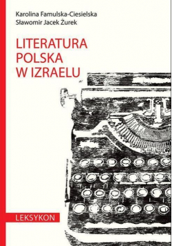 Literatura polska w Izraelu. Leksykon.