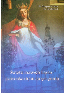 Święta Jadwiga Śląska patronka dębickiego grodu