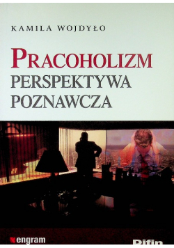 Pracoholizm Perspektywa poznawcza
