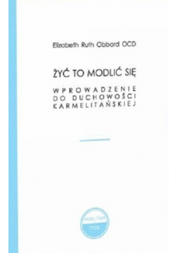 Żyć to modlić się