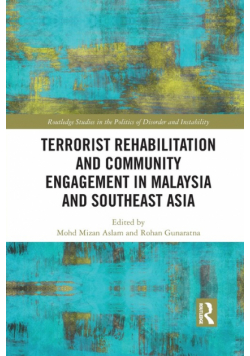 Terrorist Rehabilitation and Community Engagement in Malaysia and Southeast Asia