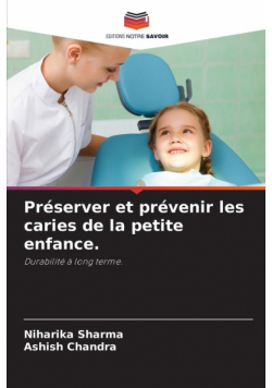 Préserver et prévenir les caries de la petite enfance.