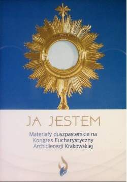 Ja jestem materiały duszpasterskie na kongres eucharystyczny archidiecezji krakowskiej