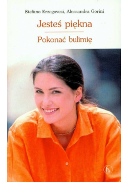 Jesteś piękna. Pokonać bulimię