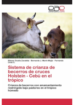 Sistema de crianza de becerros de cruces Holstein - Cebú en el trópico