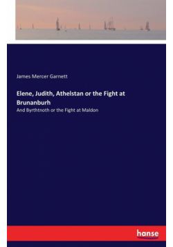 Elene, Judith, Athelstan or the Fight at Brunanburh