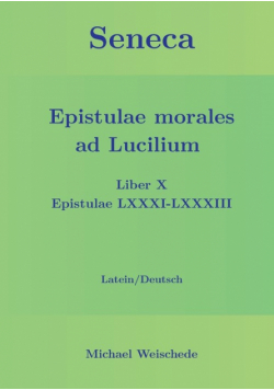 Seneca - Epistulae morales ad Lucilium - Liber X Epistulae LXXXI - LXXXIII