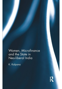 Women, Microfinance and the State in Neo-liberal India