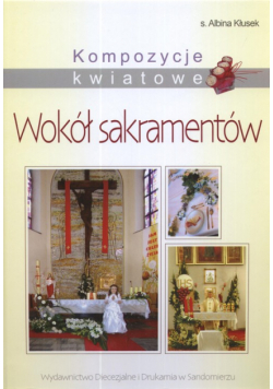 A. - Kompozycje kwiatowe: Wokół sakramentów