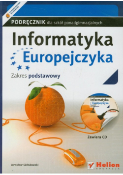Informatyka Europejczyka : Podręcznik z płytą CD : Zakres podstawowy