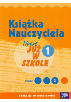 Nowe Już w szkole 1 Książka nauczyciela część 3