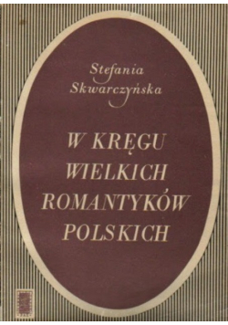 W kręgu wielkich romantyków polskich