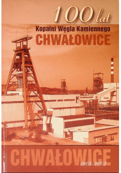 100 lat kopalni węgla kamiennego Chwałowice