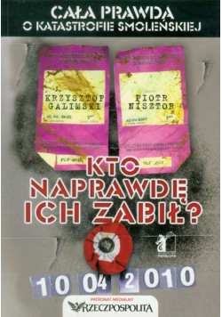 Kto naprawdę ich zabił Cała prawda o katastrofie smoleńskiej
