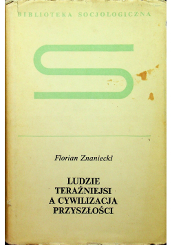 Ludzie Teraźniejsi A Cywilizacja Przyszłości