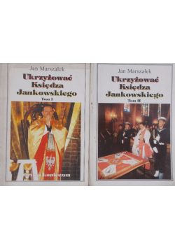 Ukrzyżować Księdza Jankowskiego Tom 1 do 2