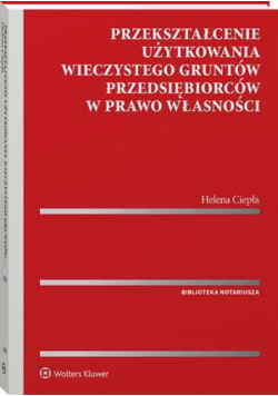 Przekształcenie użytkowania wieczystego gruntów przedsiębiorców w prawo własności