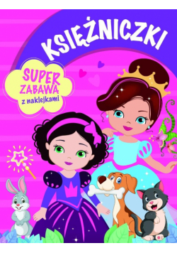 Księżniczki. Super zabawa z naklejkami