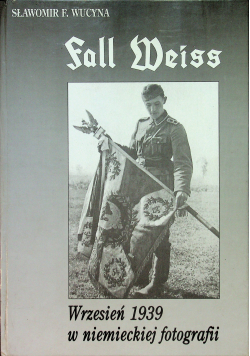Fall Weiss Wrzesień 1939 w niemieckiej fotografii