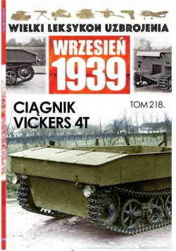 Wielki Leksykon Uzbrojenia Wrzesień 1939 Tom 218 Ciągnik Vickers 4T