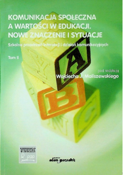 Komunikacja społeczna a wartości w edukacji Nowe znaczenie i sytuacje