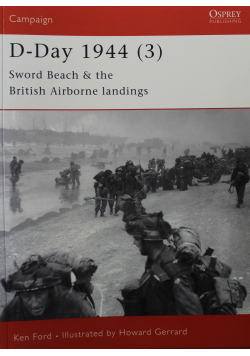 D - Day 1944 Sword Beach and the British Airborne landings