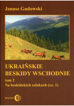 Ukraińskie Beskidy Wschodnie Tom 2