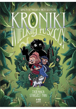Tajemnica starszej pani. Kroniki wielkiej puszczy. Część 1