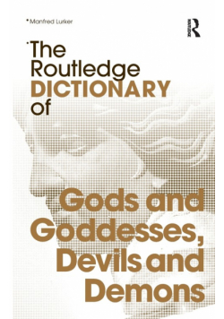 The Routledge Dictionary of Gods and Goddesses, Devils and Demons