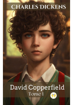 David Copperfield - Tome I (French Edition)