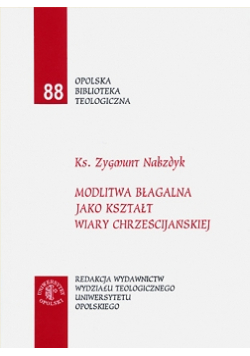 Modlitwa błagalna jako kształt wiary chrześcijańskiej w świetle współczesnej teologii