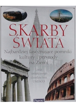 Skarby świata Fascynujące pomniki kultury i przyrody z listy UNESCO