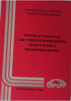 Restrukturyzacja jako proces podnoszenia efektywności  przedsiębiorstwa