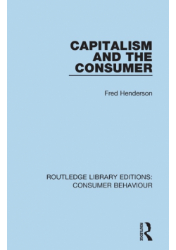 Capitalism and the Consumer (RLE Consumer Behaviour)