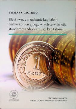 Efektywne Zarządzanie Kapitałem Banku Komercyjnego W Polsce W Świetle standardów adekwatności kapitałowej
