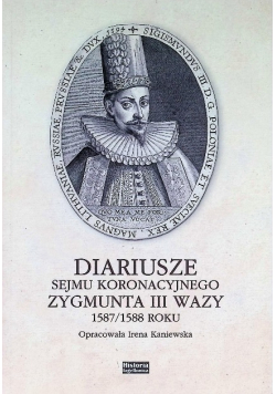 Diariusze sejmu koronacyjnego Zygmunta III Wazy 1587/1588 roku