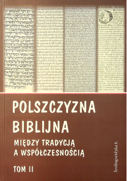 Polszczyzna biblijna między tradycją a współczesnością Tom II