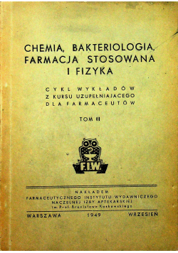 Chemia bakteriologia farmacja stosowana i fizyka tom II 1949r