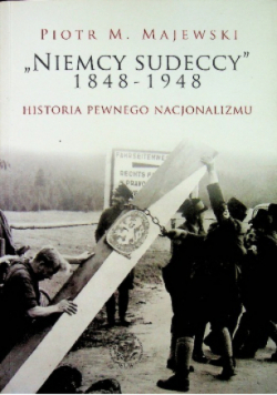Niemcy sudeccy 1848 - 1948 historia pewnego nacjonalizmu