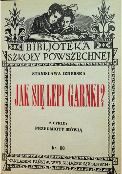 Jak się lepi garnki Z cyklu przedmioty mówią Nr 88  1934 r